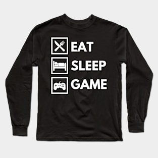 Eat Sleep Game Long Sleeve T-Shirt